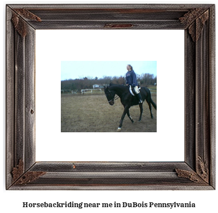 horseback riding near me in DuBois, Pennsylvania